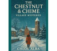 The Chestnut & Chime Village Mysteries: Book One. The Clocktower Conundrum