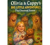 The Chestnut Forrest: Olivia & Cappy's Big Little Adventures