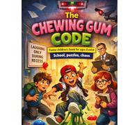 The Chewing Gum Code: Funny children's book for ages 8 and up | School, puzzles, chaos