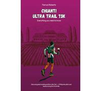 The Chianti Ultra Trail 73K: Strategies to Tackle an Ultra Trail Through the Tuscan Vineyards of Chianti - 80 km, 3000 m D+, UTMB Spirit.