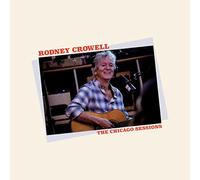 Rodney Crowell The Chicago Sessions (CD) Album