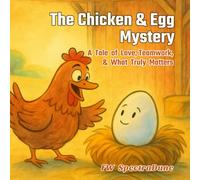 The Chicken and Egg Mystery: A Tale of Love, Teamwork, and What Truly Matters