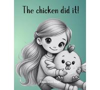 The chicken did it!: Tale of giggles, trouble and a very suspicious chicken