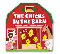 The Chicks in the Barn: A Barn-shaped Novelty Book for Toddlers