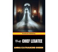 The Chief Legatee: Unravel the Mystery of Love, Trust, and Secrets