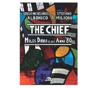 Albonico Sergio Michelangelo, Stefano Milioni – The Chief. Miles Davis e gli anni Ottanta – 2024