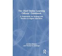 The Chief Online Learning Officers' Guidebook: A Framework for Strategy and Practice in Higher Education