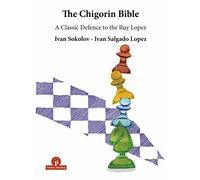 The Chigorin Bible: A Classic Defence to the Ruy Lopez