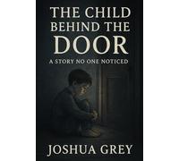 The Child Behind The Door: A Story No One Noticed