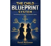 THE CHILD BLUEPRINT SYSTEM: Coaching your Children through Life's Technical Fouls