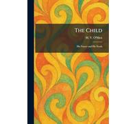 The Child: His Nature and His Needs