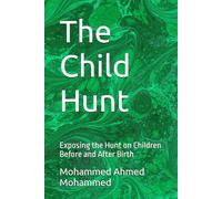 The Child Hunt: Exposing the Hunt on Children Before and After Birth