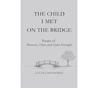 The Child I Met on the Bridge: Poems of Memory, Time, and Quiet Strength