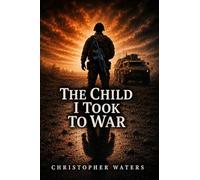 The Child I Took To War