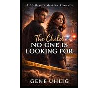 The Child No One Is Looking For: A 60 Minute Mystery Romance