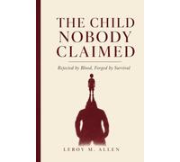 THE CHILD NOBODY CLAIMED: Rejected by Blood, Forged by Survival