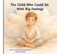 The Child Who Could Sit With Big Feelings