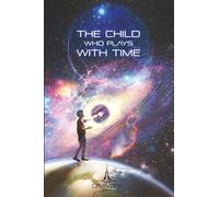 The Child Who Plays with Time: When Science Meets Consciousness