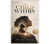 The Child Within A Journey from Survival to Self-Awareness