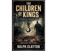 The Children of Kings: A Study in Useful Men - Deluxe Edition: 2