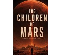 The Children of Mars: A Science Fiction Thriller: 1