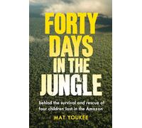 The Children of the Jungle: the extraordinary story of the miracle children who survived 40 days in the Colombian jungle: Behind the Extraordinary ... Rescue of Four Children Lost in the Amazon