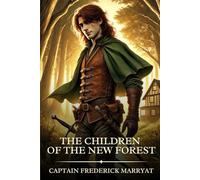 The Children of the New Forest: Timeless Edition Featuring Authentic Illustrations
