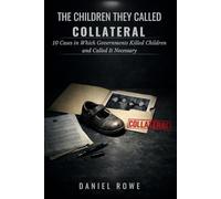 The Children They Called Collateral: 10 Cases in Which Governments Killed Children and Called It Necessary