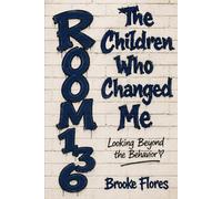 The Children Who Changed Me: Looking Beyond The Behavior: Room 136