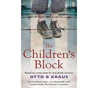 The Childrens Block: Based on a true story by an Auschwitz survivor