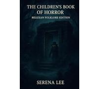 The Children's Book of Horror: Belizean Folklore Edition