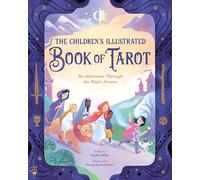 The Children's Illustrated Book of Tarot: An Adventure Through the Major Arcana