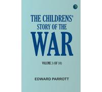 The Childrens' Story of the War, Volume 3 (of 10)