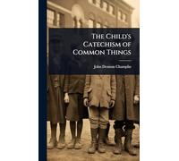 The Child's Catechism of Common Things