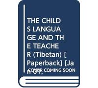 THE CHILDS LANGUAGE AND THE TEACHER (Tibetan) [Paperback] [Jan 01, 2015] NBT