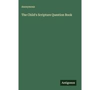 The Child's Scripture Question Book