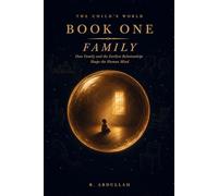 The Child's World: How Family and the Earliest Relationships Shape the Human Mind