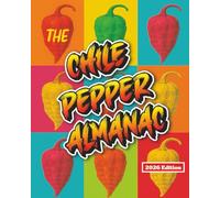 The Chile Pepper Almanac: A Comprehensive, Research-Driven Guide to Pepper Varieties and Growing Tips