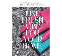 The Chill Clean: Luxe Fresh Vibe For Your Home