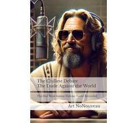 The Chillest Debate - The Dude Against the World: The 2nd Most Insane Podcast Never Recorded