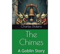 The Chimes: A Goblin Story