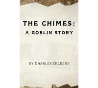 The Chimes: A Goblin Story - Remastered Original Classic