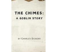 The Chimes: A Goblin Story - Remastered Original Classic