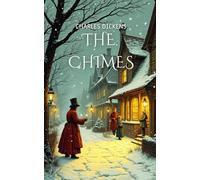 The Chimes (Pudome Classics): The Original 1844 Classic - A Tale of Redemption and Hope