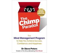The Chimp Paradox: The Mind Management Program to Help You Achieve Success, Confidence, and Happiness