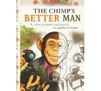 The Chimp’s BETTER MAN: A coloring book and journal in a garden of change