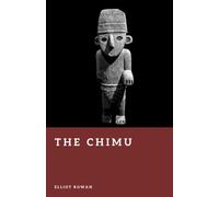 The Chimu: Ancient Peru's Coastal Empire