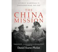 The China Mission: George Marshall's Unfinished War, 19 - NUOVO Daniel...