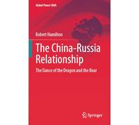 The China-Russia Relationship: The Dance of the Dragon and the Bear