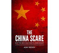 The China Scare Why the New Cold War is Unnecessary